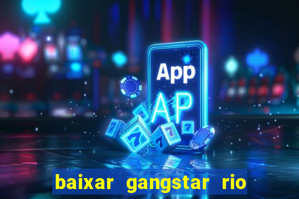 baixar gangstar rio cidade dos santos java